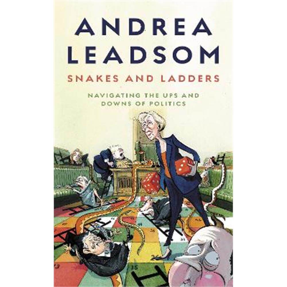 Snakes and Ladders: Navigating the ups and downs of politics (Hardback) - Andrea Leadsom
